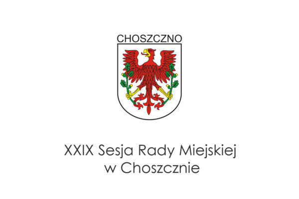 XXIX Sesja Rady Miejskiej w Choszcznie