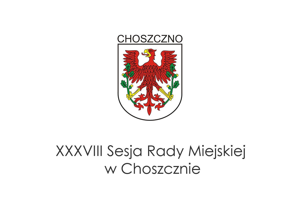 XXXVIII Sesja Rady Miejskiej w Choszcznie