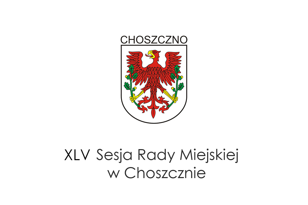 XLV Sesja Rady Miejskiej w Choszcznie