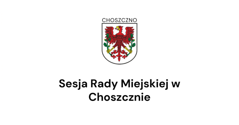 Sesja Rady Miejskiej w Choszcznie