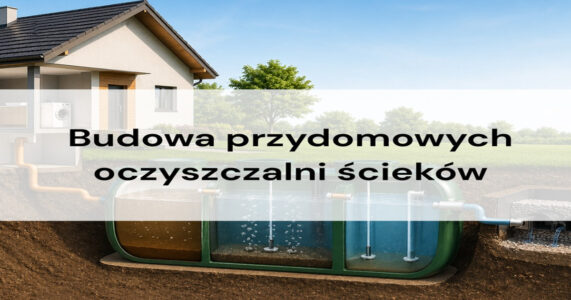 Przekrój domu oraz przydomowej biologicznej oczyszczalni ścieków w gruncie z widocznym napisem: Budowa przydomowych oczyszczalni ścieków.